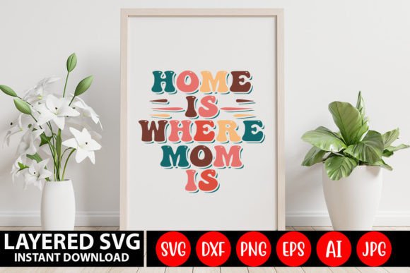 Home is Where Mom is Retro SVG Design Graphics and Crafts Review