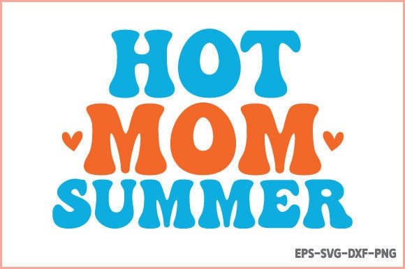 Hot Mom Summer - Retro Summer SVG Graphics and Crafts Review