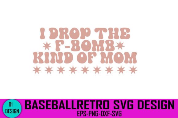 I Drop the F-Bomb Kind of Mom - Baseball Graphics and Crafts Review