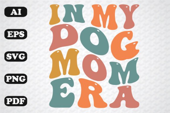 In My Dog Mom Era Retro Wavy Svg PNG Graphics And Crafts