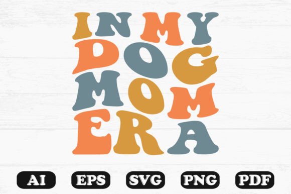 In My Dog Mom Era Retro Wavy Svg T-shir Graphics and Crafts
