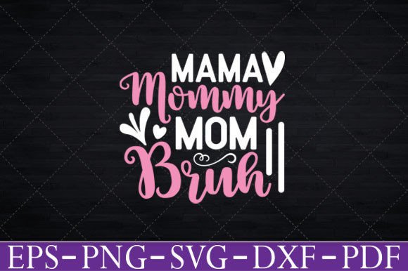 Mama Mommy Mom Bruh Shirt Svg Cute Files Graphics and Crafts