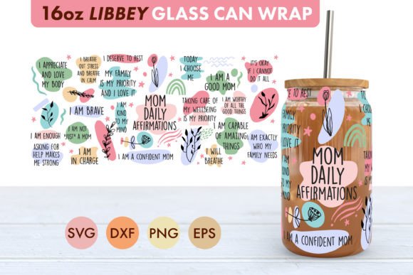 Mom Daily Affirmations 16oz Libbey SVG: Graphics and Crafts Review