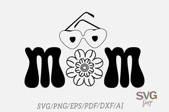Mom, Mother’s Day Svg Graphics for Crafts