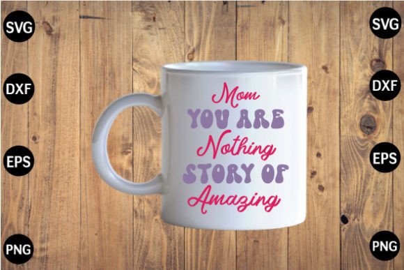 Mom You Are Nothing Story of Amazing SVG Graphics and Crafts Review