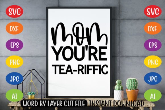 Mom You re Tea-riffic SVG Graphics and Crafts