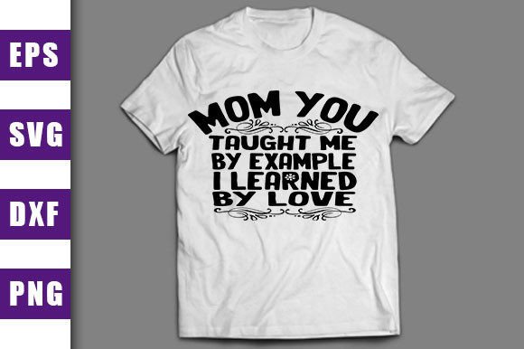 Mom You Taught Me by Example Graphics and Crafts Review