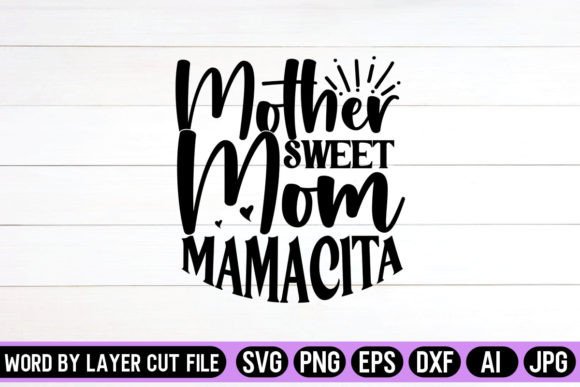 Mother Mom Sweet Mamacita SVG Design Graphics and Crafts