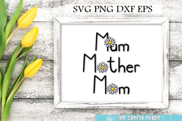 Mother s Day SVG - Mum, Mother, Mom Graphics and Crafts