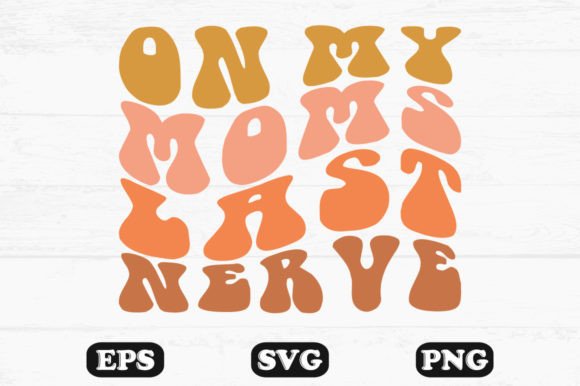 On My Mom S Last Nerve Wavy Svg PNG Review