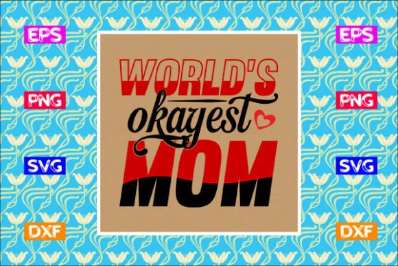 Review: Mother’s Day SVG Design- World’s Okayest