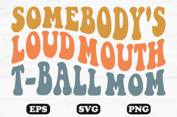 Somebody s Loud Mouth T-ball Mom Retro Graphics and Crafts Review