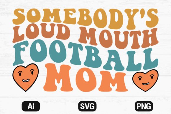 Somebody’s Loud Mouth Football Mom Wavy Graphics and Crafts Review