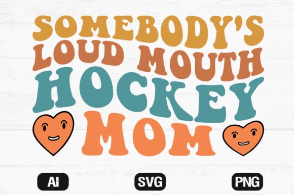 Somebody’s Loud Mouth Hockey Mom Wavy Graphics and Crafts Review