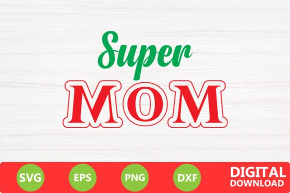 Super Mom - Mother s Day Svg. Graphics and Crafts Review