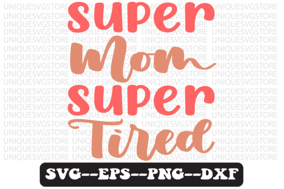 Super Mom Super Tired Retro Svg Design Graphics and Crafts