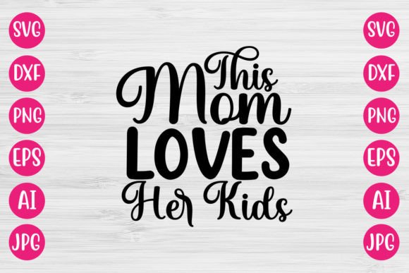 This Mom Loves Her Kids SVG DESIGN Graphics and Crafts