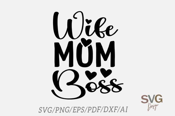 Wife Mom Boss, Mother’s Day Svg: A Designer’s Real-World Review