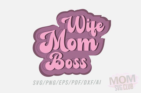 Wife Mom Boss PNG SVG Graphics and Crafts Review